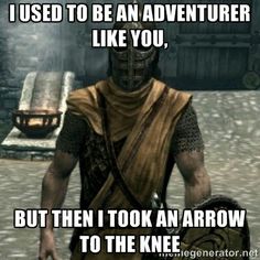 wallpapers I Used To Be An Adventurer Like You But Then I Took An Arrow To The Knee 52 arrow to the knee ideas
