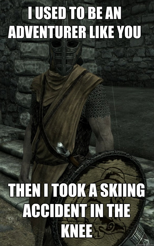 pix I Used To Be An Adventurer Like You Then I Took An Arrow In The Knee i took an arrow in the knee know your