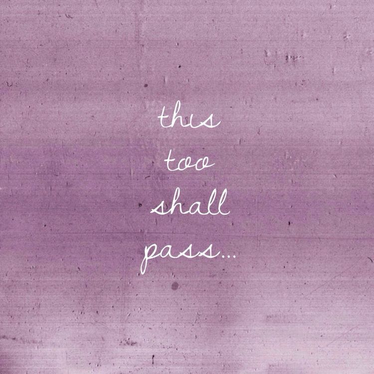 Featured image of post This Time Too Shall Pass Wallpaper