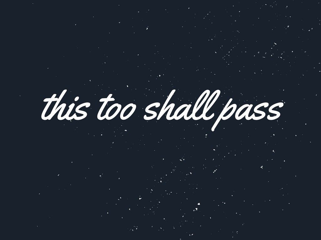 Featured image of post This Too Shall Pass Wallpaper Desktop