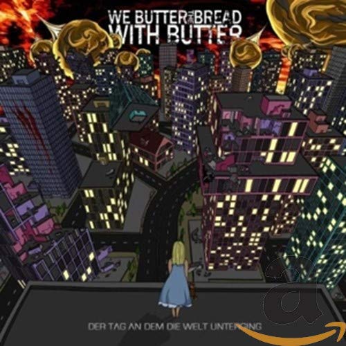 Featured image of post We Butter The Bread With Butter Der Tag An Dem Die Welt Unterging