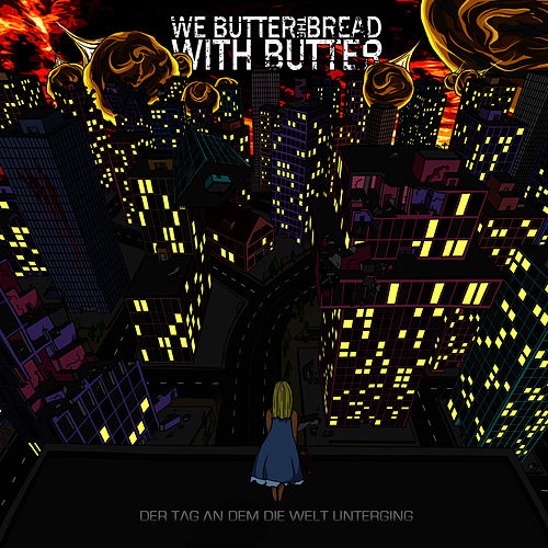 photo We Butter The Bread With Butter Der Tag An Dem Die Welt Unterging der tag an dem die welt unterging